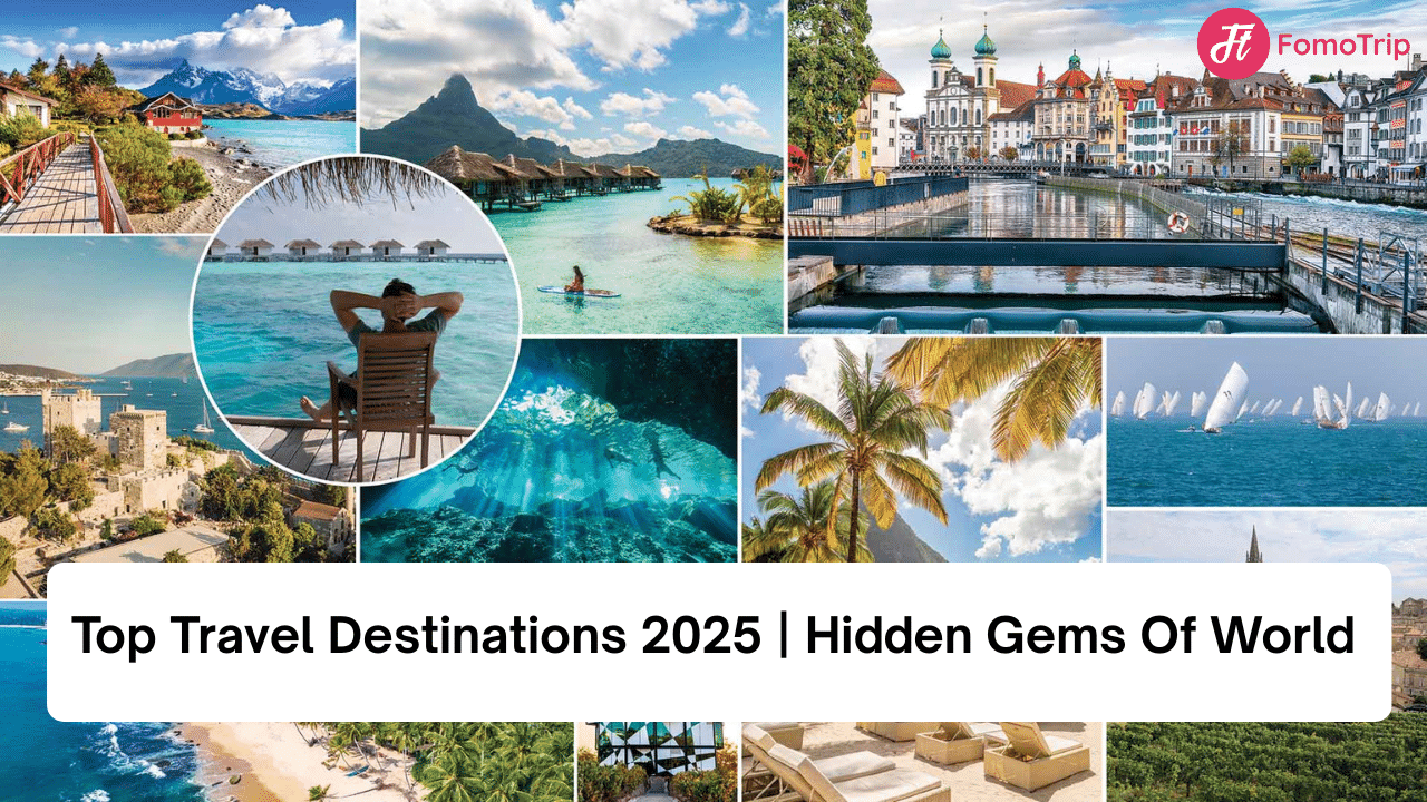 Top Travel Destinations 2025 | Hidden Gems Of World